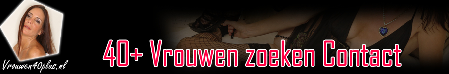 40+ Vrouwen willen Sex in Lelystad